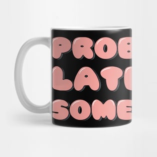 Probably Late For Something Mug